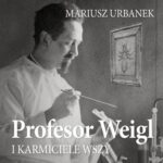 Tytuł: Profesor Weigl i karmiciele wszy
Autor: Mariusz Urbanek
Wydawnictwo: Estymator
Formaty: MP3