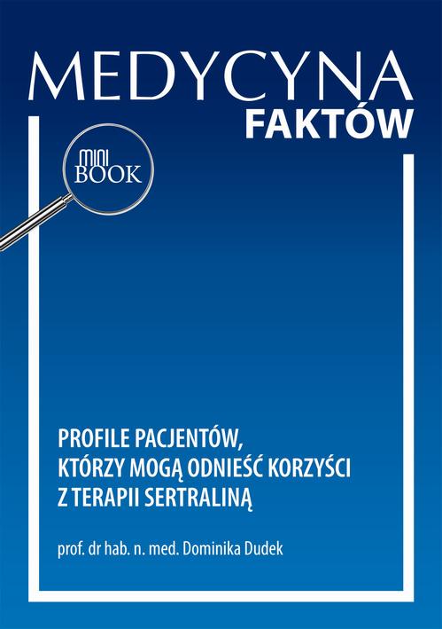 Tytuł: Profile pacjentów, którzy mogą odnieść korzyści z terapii sertraliną
Autor: Dominika Dudek
Wydawnictwo: Medical Education
Formaty: PDF