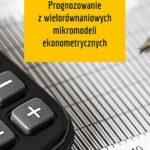 Prognozowanie z wielorównaniowych mikromodeli ekonometrycznych — okładka e-booka