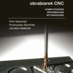 Tytuł: Programowanie i budowa obrabiarek CNC. Komputerowo wspomagane wytwarzanie
Autor: Piotr Skawiński, Przemysław Siemiński, Jarosław Małkiński
Wydawnictwo: Oficyna Wydawnicza Politechniki Warszawskiej
Formaty: PDF