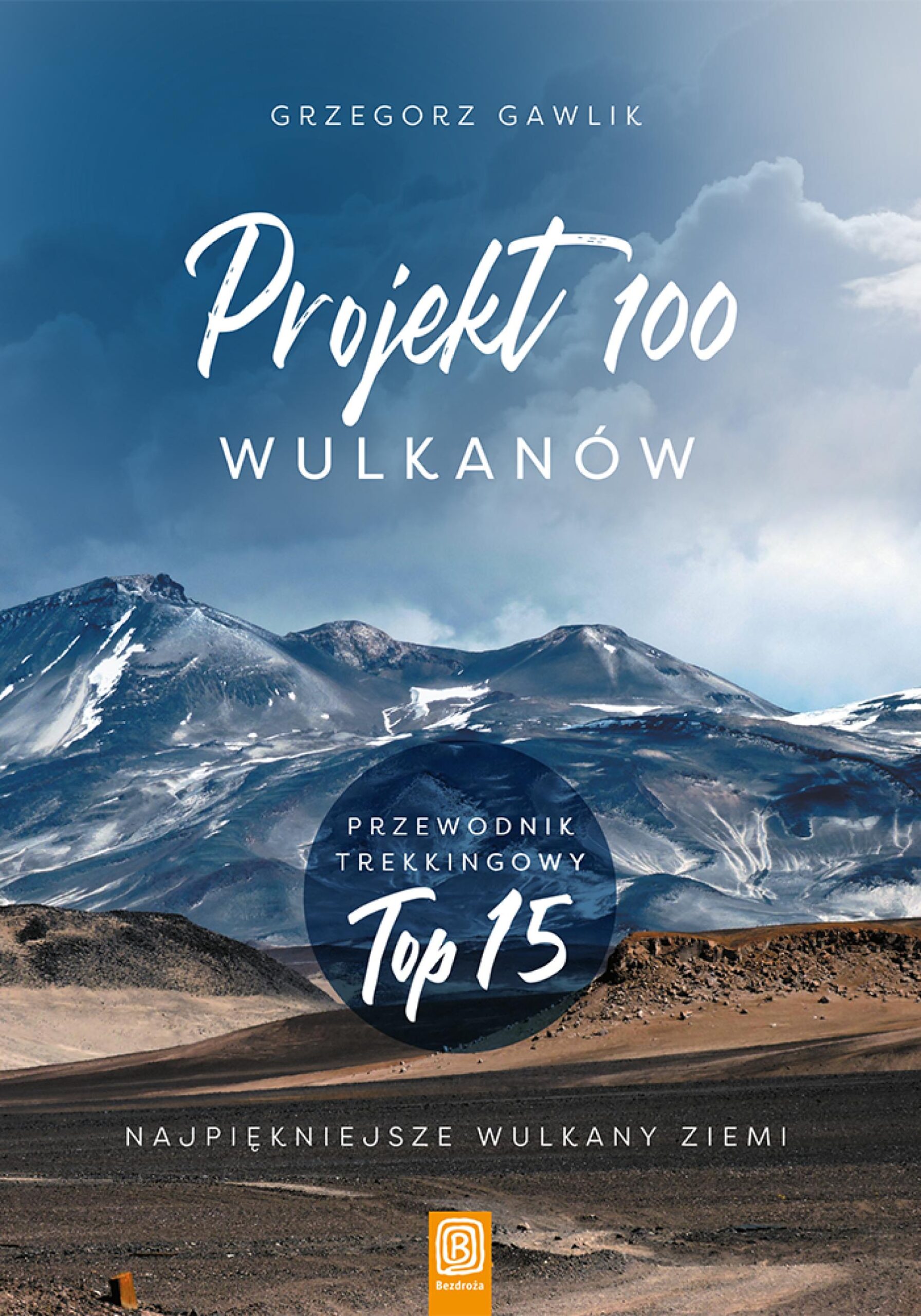 Projekt 100 wulkanów. Przewodnik trekkingowy TOP 15 — okładka e-booka