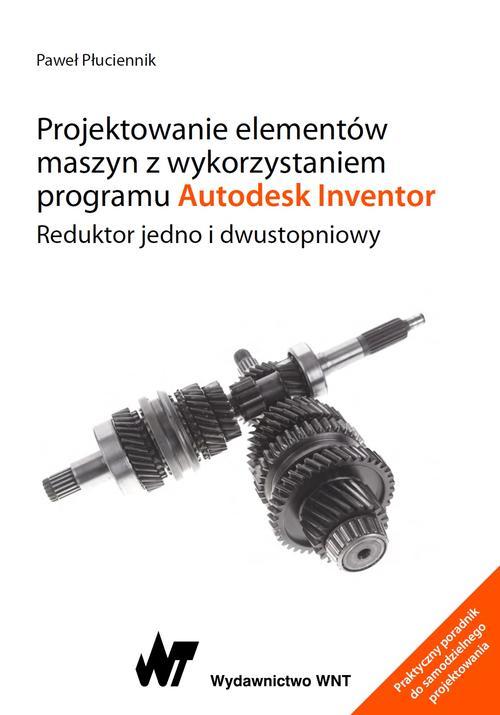 Projektowanie elementów maszyn z wykorzystaniem programu Autodesk Inventor — okładka e-booka