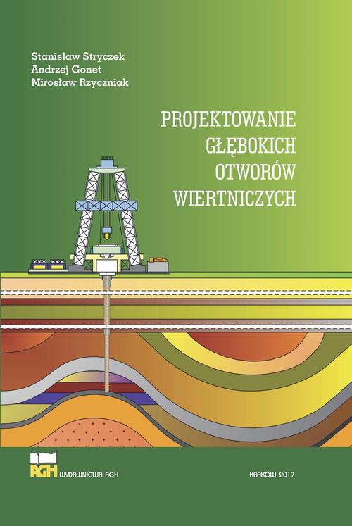 Tytuł: Projektowanie głębokich otworów wiertniczych
Autor: Stanisław Stryczek, Andrzej Gonet, Mirosław Rzyczniak
Wydawnictwo: Wydawnictwa AGH
Formaty: PDF