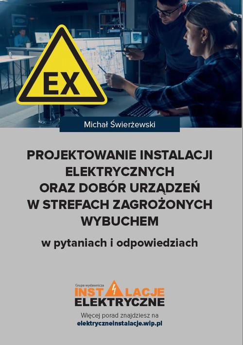 Tytuł: Projektowanie instalacji elektrycznych oraz dobór urządzeń w strefach zagrożonych wybuchem w pytaniach i odpowiedziach
Autor: Michał Świerżewski
Wydawnictwo: Wiedza i Praktyka
Formaty: PDF, EPUB, MOBI
