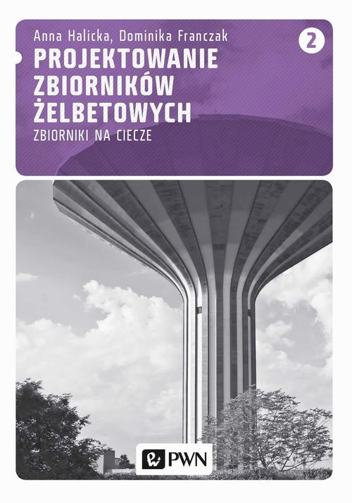 Tytuł: Projektowanie zbiorników żelbetowych, t. 2. Zbiorniki na ciecze
Autor: Anna Halicka, Dominika Franczak
Wydawnictwo: Wydawnictwo Naukowe PWN
Formaty: PDF