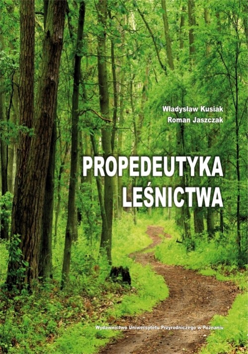 Tytuł: Propedeutyka leśnictwa
Autor: Władysław Kusiak
Wydawnictwo: Wydawnictwo Uniwersytetu Przyrodniczego w Poznaniu
Formaty: PDF