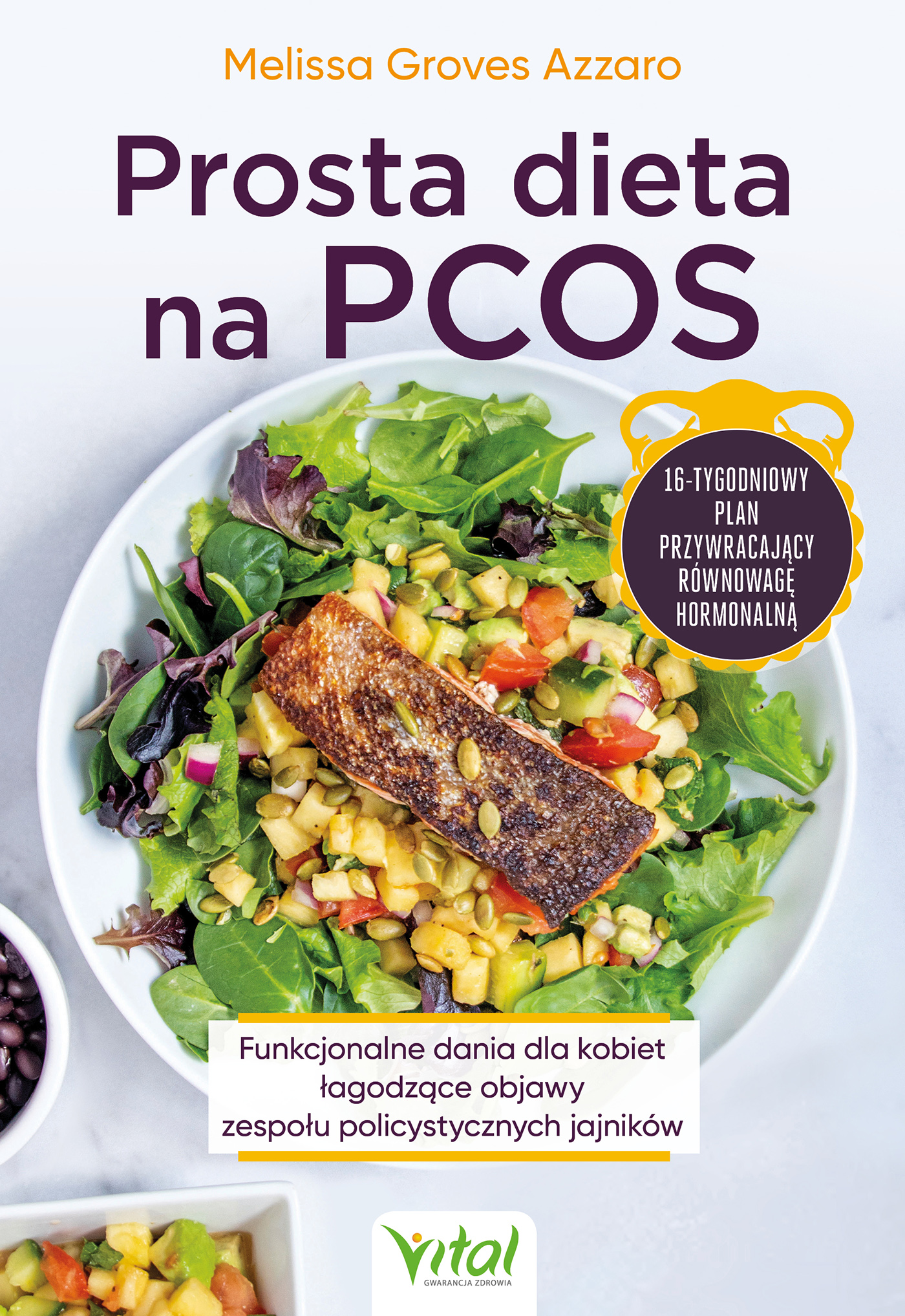 Prosta dieta na PCOS. Funkcjonalne dania dla kobiet łagodzące objawy zespołu policystycznych jajników. 16-tygodniowy plan przywracający równowagę hormonalną. — okładka e-booka