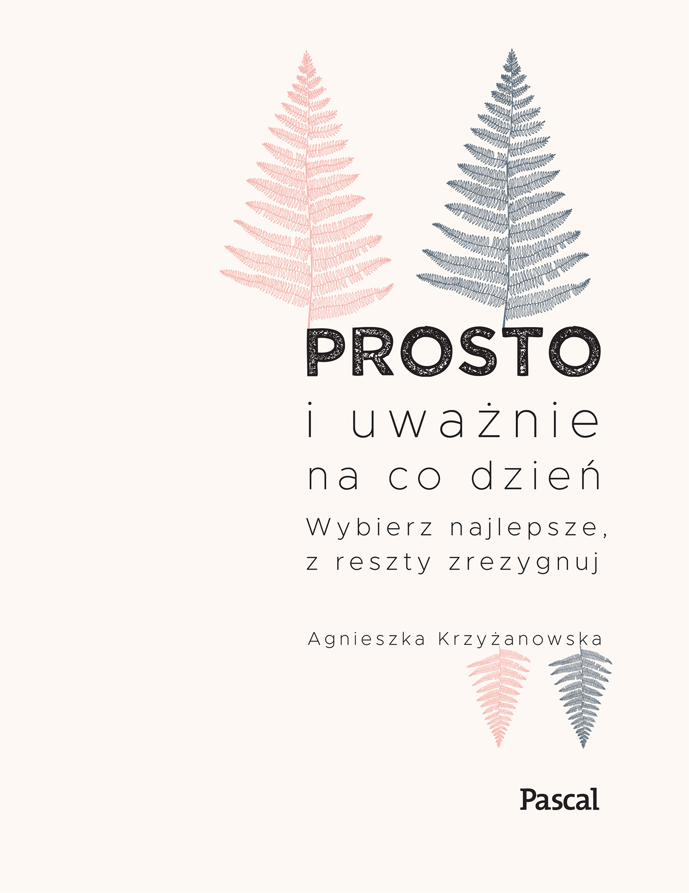 Tytuł: Prosto i uważnie na co dzień
Autor: Agnieszka Krzyżanowska
Wydawnictwo: Pascal e-booki
Formaty: EPUB, MOBI