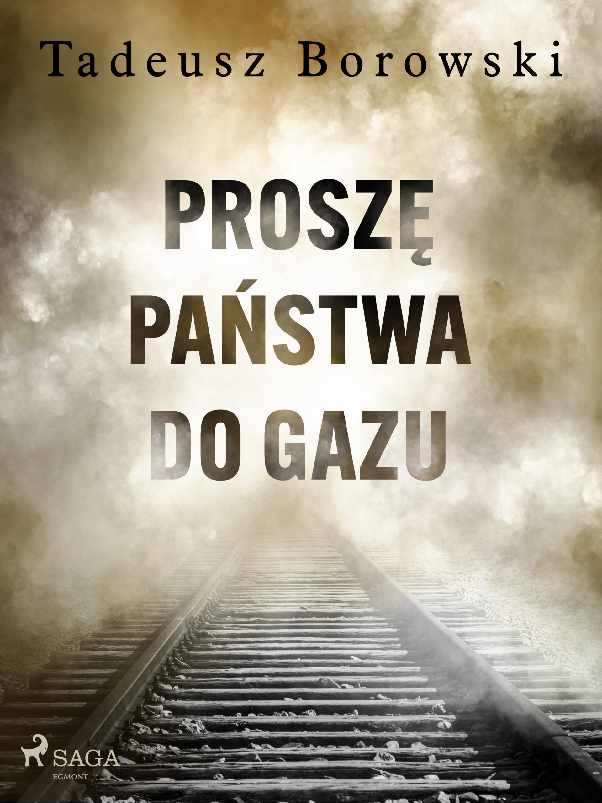 Tytuł: Proszę Państwa do gazu
Autor: Tadeusz Borowski
Wydawnictwo: SAGA Egmont
Formaty: EPUB, MOBI