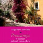 Tytuł: Prowansja w pismach polskich romantyków
Autor: Magdalena Kowalska
Wydawnictwo: Wydawnictwo Naukowe UMK
Formaty: PDF