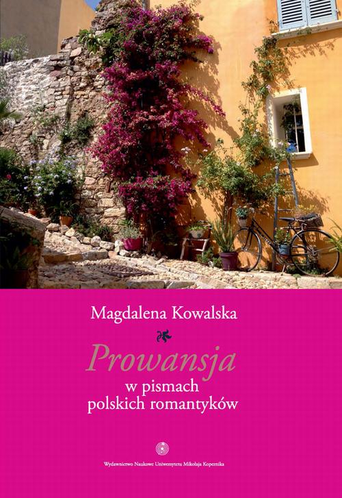 Tytuł: Prowansja w pismach polskich romantyków
Autor: Magdalena Kowalska
Wydawnictwo: Wydawnictwo Naukowe UMK
Formaty: PDF