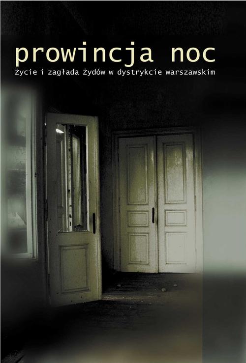 Tytuł: Prowincja Noc. Życie i zagłada Żydów w dystrykcie warszawskim.
Autor: Andrzej Żbikowski, Jacek Leociak, Alina Skibińska, Monika Polit, Barbara Engelking, Dariusz Libionka, Jan Grabowski, Marta Janczewska, Jacek Młynarczyk
Wydawnictwo: Centrum Badań nad Zagładą Żydów
Formaty: MOBI, EPUB