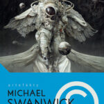 Tytuł: Próżniowe kwiaty / Stacje przypływu / Opowiadania najlepsze
Autor: Michael Swanwick
Wydawnictwo: MAG
Formaty: EPUB, MOBI