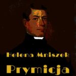 Tytuł: Prymicja
Autor: Helena Mniszek
Wydawnictwo: Armoryka
Formaty: MOBI, EPUB