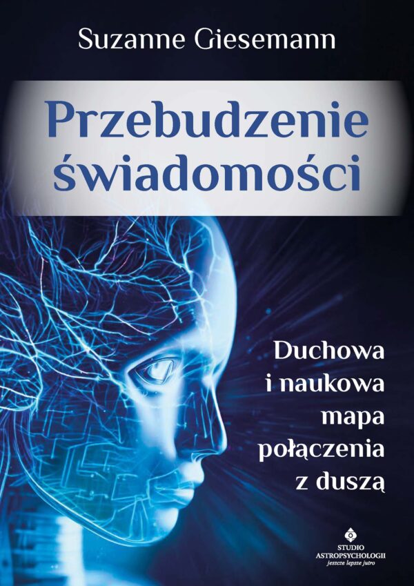 "Przebudzenie świadomości. Duchowa i naukowa mapa połączenia z duszą " — okładka e-booka
