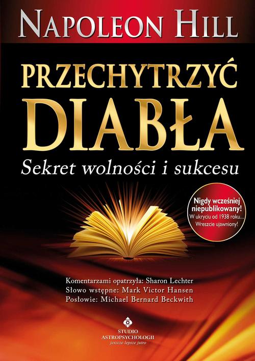 Tytuł: Przechytrzyć Diabła
Autor: Napoleon Hill
Wydawnictwo: Studio Astropsychologii
Formaty: PDF, EPUB, MOBI