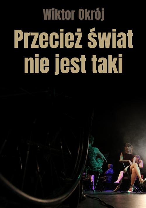Tytuł: Przecież świat nie jest taki...
Autor: Wiktor Okrój
Wydawnictwo: Wydawnictwo e-bookowo
Formaty: PDF