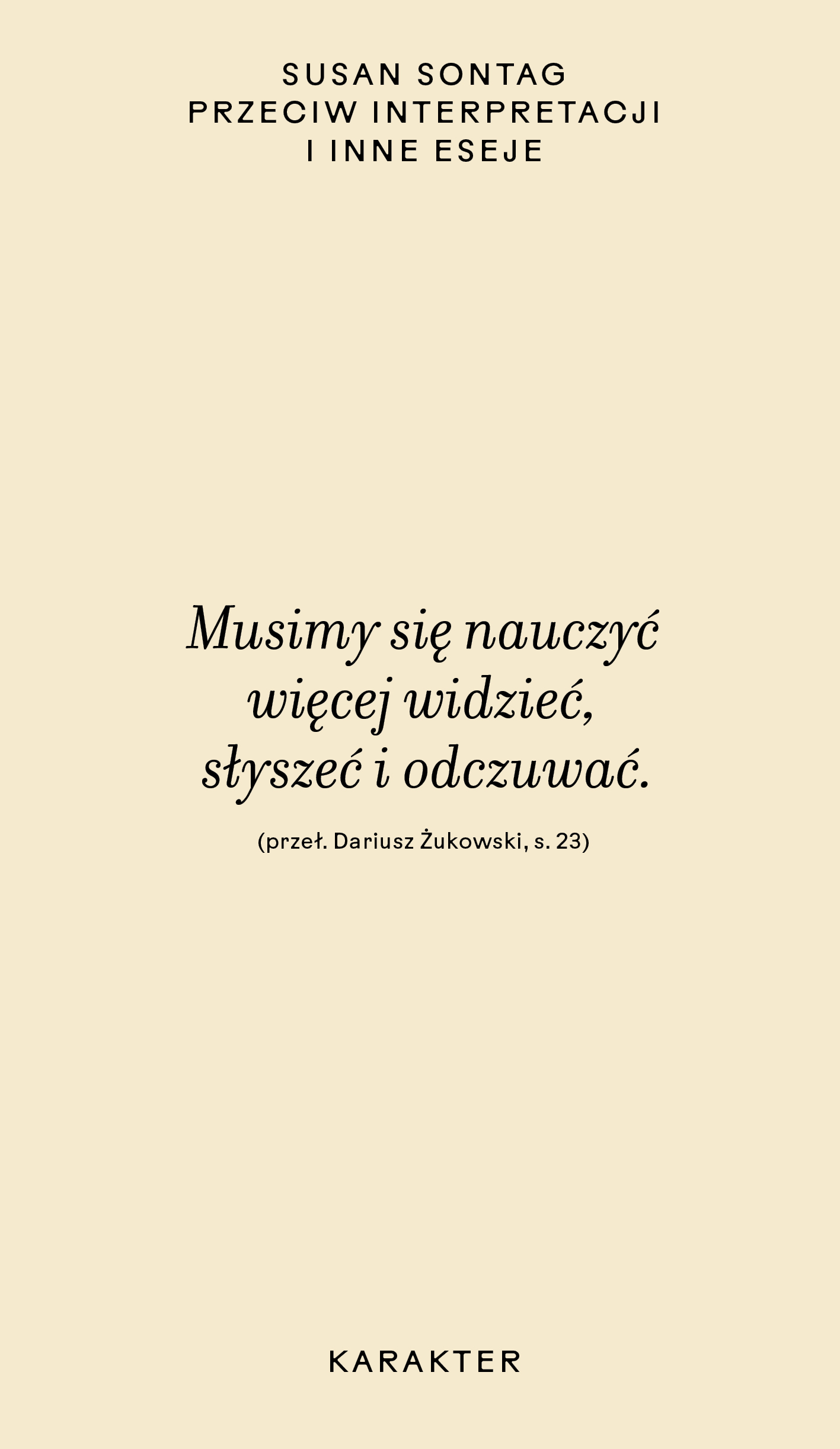 Tytuł: Przeciw interpretacji
Autor: Susan Sontag
Wydawnictwo: Karakter
Formaty: EPUB, MOBI