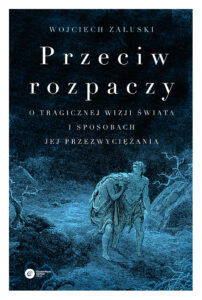 Przeciw rozpaczy. O tragicznej wizji świata i sposobach jej przezwyciężania — okładka e-booka