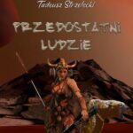 Tytuł: Przedostatni ludzie
Autor: Tadeusz Strzelecki
Wydawnictwo: Witanet
Formaty: EPUB, MOBI
