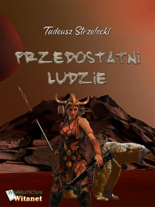 Tytuł: Przedostatni ludzie
Autor: Tadeusz Strzelecki
Wydawnictwo: Witanet
Formaty: EPUB, MOBI