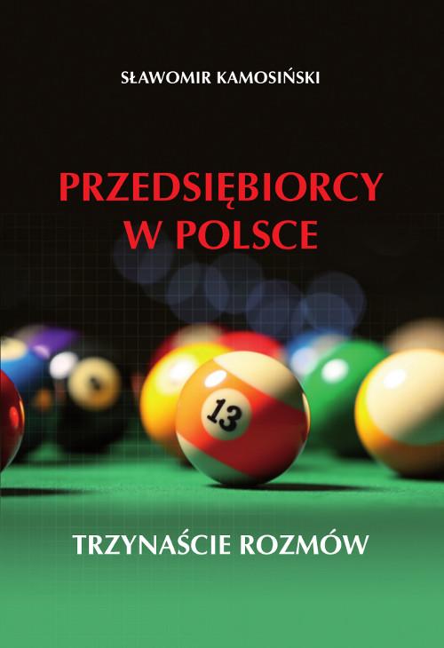 Tytuł: Przedsiębiorcy w Polsce. Trzynaście rozmów
Autor: Sławomir Kamosiński
Wydawnictwo: Wydawnictwo Uniwersytetu Kazimierza Wielkiego w Bydgoszczy
Formaty: PDF