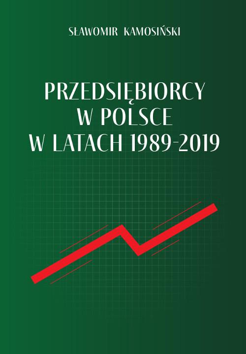 Tytuł: Przedsiębiorcy w Polsce w latach 1989-2019
Autor: Sławomir Kamosiński
Wydawnictwo: Wydawnictwo Uniwersytetu Kazimierza Wielkiego w Bydgoszczy
Formaty: PDF