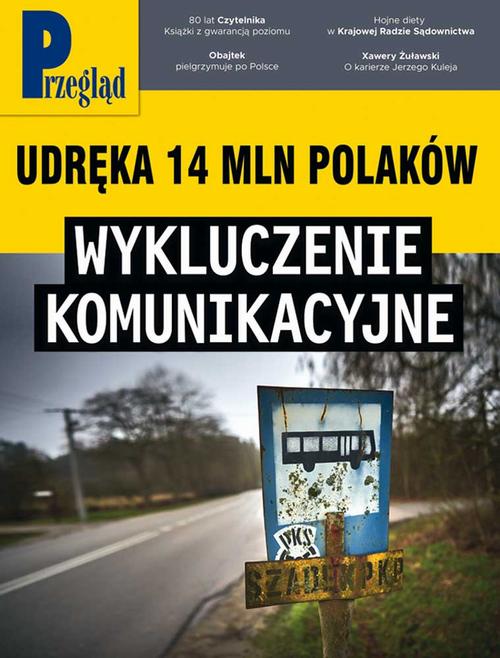 Tytuł: Przegląd. 43
Autor: Jerzy Domański, Robert Walenciak, Paweł Dybicz, Andrzej Werblan, Andrzej Sikorski, Andrzej Walicki, Jan Widacki, Roman Kurkiewicz, Jakub Dymek, Kornel Wawrzyniak, Mateusz Mazzini, Agnieszka Wolny-Hamkało, Wojciech Kuczok, Marek Czarkowski, Bohdan Piętka, Andrzej Romanowski, Bronisław Łagowski
Wydawnictwo: Fundacja Oratio Recta
Formaty: PDF