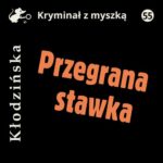 Tytuł: Przegrana stawka
Autor: Anna Kłodzińska
Wydawnictwo: Estymator
Formaty: MP3