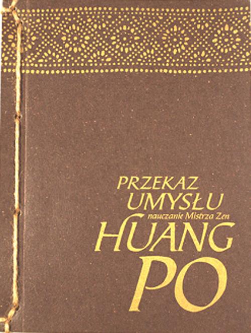 Tytuł: Przekaz Umysłu
Autor: Mistrz zen Huang-Po
Wydawnictwo: Miska ryżu
Formaty: MOBI, EPUB, PDF