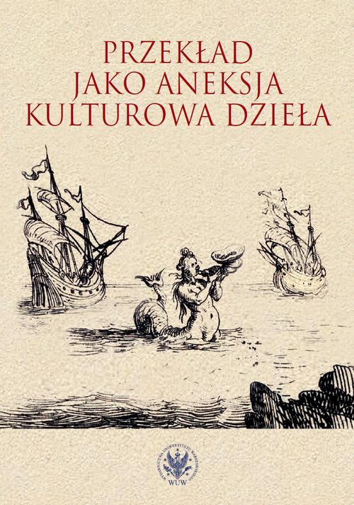 Tytuł: Przekład jako aneksja kulturowa dzieła
Autor: 
Wydawnictwo: Wydawnictwa Uniwersytetu Warszawskiego
Formaty: PDF, MOBI, EPUB