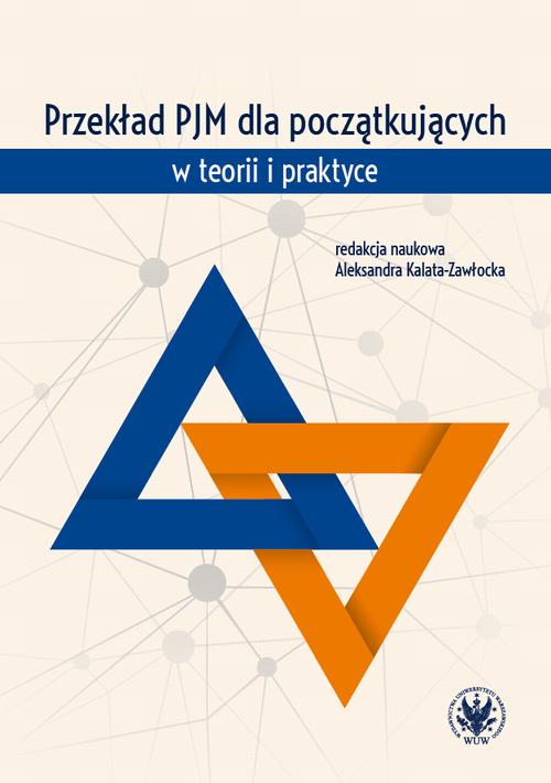 Tytuł: Przekład PJM dla początkujących w teorii i praktyce
Autor: 
Wydawnictwo: Wydawnictwa Uniwersytetu Warszawskiego
Formaty: PDF, MOBI, EPUB