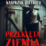 Tytuł: Przeklęta ziemia
Autor: Karolina Kasprzak-Dietrich
Wydawnictwo: Ebookowo
Formaty: EPUB, PDF, MOBI