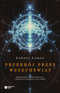Przekrój przez wszechświat. Od galaktyk po cząstki elementarne, z krótkim przystankiem na oku mrówki — okładka e-booka