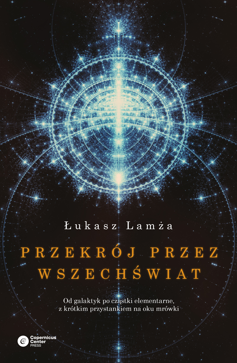 Przekrój przez wszechświat. Od galaktyk po cząstki elementarne, z krótkim przystankiem na oku mrówki — okładka e-booka