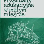 Tytuł: Przemiany edukacyjne w małym mieście
Autor: Robert Pawlak
Wydawnictwo: Akademia Pedagogiki Specjalnej
Formaty: PDF