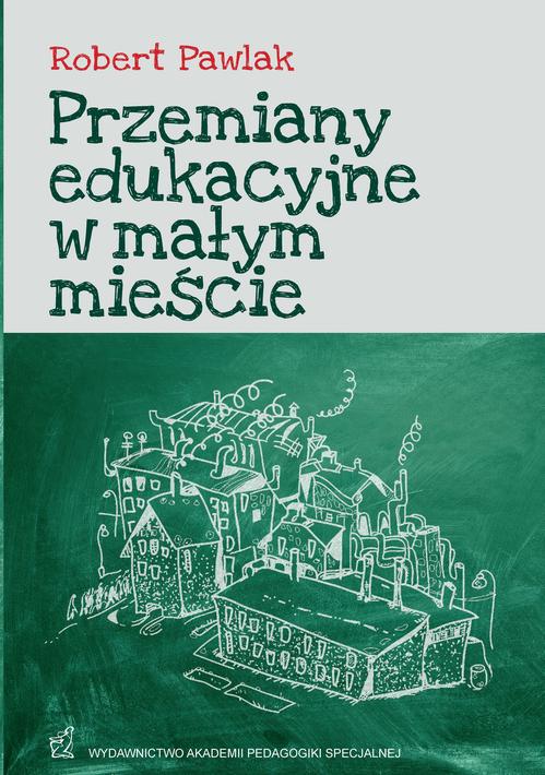 Tytuł: Przemiany edukacyjne w małym mieście
Autor: Robert Pawlak
Wydawnictwo: Akademia Pedagogiki Specjalnej
Formaty: PDF
