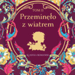 Tytuł: Przeminęło z wiatrem Tom II
Autor: Margaret Mitchell
Wydawnictwo: Świat Książki
Formaty: EPUB, MOBI