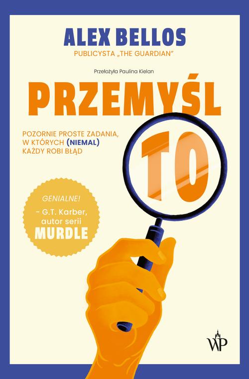 Tytuł: Przemyśl to!
Autor: Alex Bellos
Wydawnictwo: Poznańskie
Formaty: EPUB, MOBI