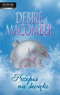 Tytuł: Przepis na święta
Autor: Debbie Macomber
Wydawnictwo: HarperCollins Polska
Formaty: EPUB, MOBI