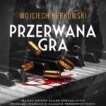 Tytuł: Przerwana gra
Autor: Wojciech Nerkowski
Wydawnictwo: Lira
Formaty: EPUB, MOBI
