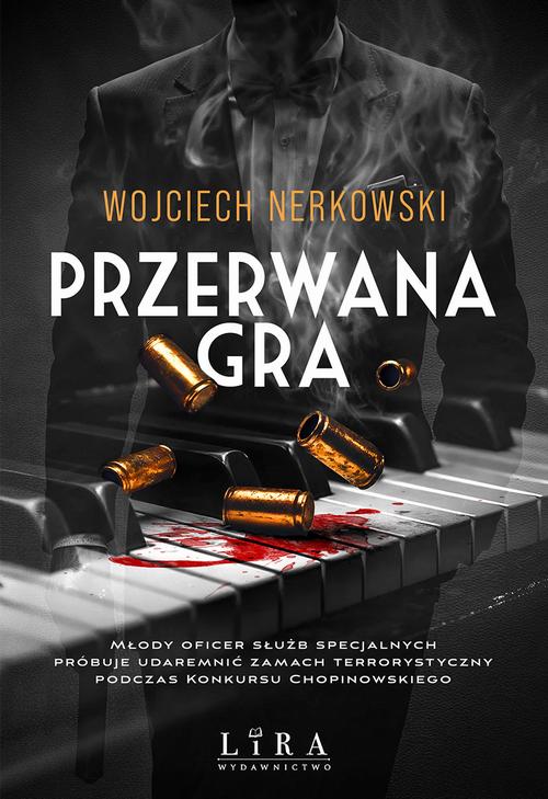 Tytuł: Przerwana gra
Autor: Wojciech Nerkowski
Wydawnictwo: Lira
Formaty: EPUB, MOBI