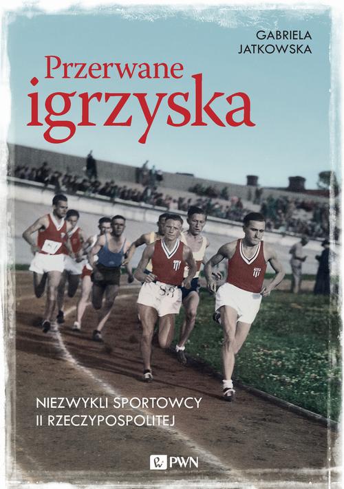 Tytuł: Przerwane igrzyska
Autor: Gabriela Jatkowska
Wydawnictwo: Wydawnictwo Naukowe PWN
Formaty: MOBI, EPUB