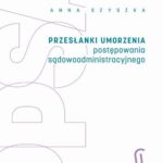 Tytuł: Przesłanki umorzenia postępowania sądowoadministracyjnego
Autor: Anna Szyszka
Wydawnictwo: Uniwersytet Jana Kochanowskiego
Formaty: PDF