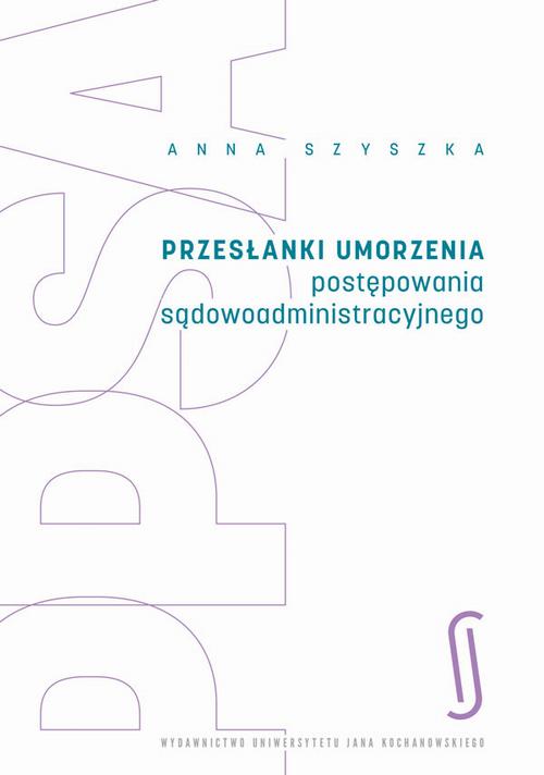 Tytuł: Przesłanki umorzenia postępowania sądowoadministracyjnego
Autor: Anna Szyszka
Wydawnictwo: Uniwersytet Jana Kochanowskiego
Formaty: PDF