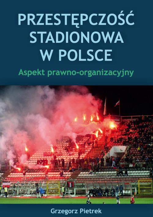 Tytuł: Przestępczość stadionowa w Polsce. Aspekt prawno-organizacyjny
Autor: Grzegorz Pietrek
Wydawnictwo: Uniwersytet w Siedlcach
Formaty: PDF