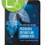 Tytuł: Przewlekła obturacyjna choroba płuc - poradnik dla chorego
Autor: Katarzyna Górska
Wydawnictwo: Medical Education
Formaty: PDF
