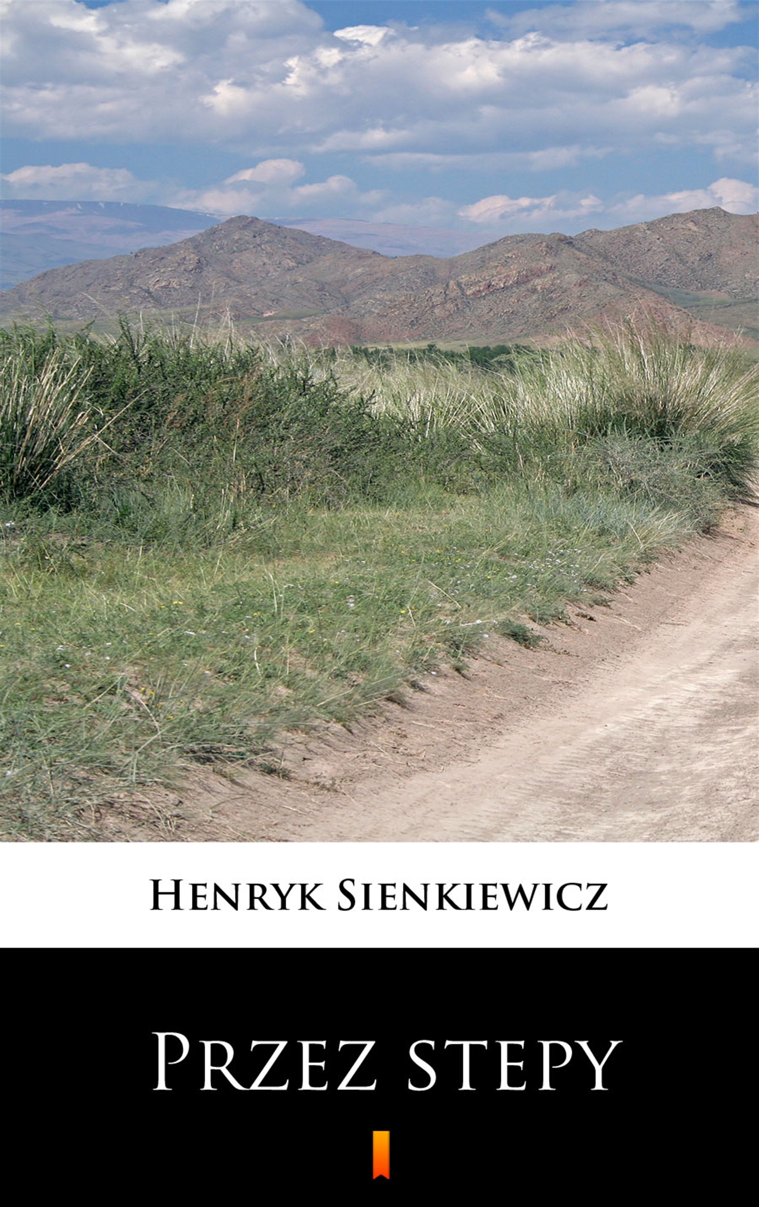 Tytuł: Przez stepy
Autor: Henryk Sienkiewicz
Wydawnictwo: KtoCzyta.pl
Formaty: EPUB, MOBI