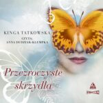 Tytuł: Przezroczyste skrzydła
Autor: Kinga Tatkowska
Wydawnictwo: Storybox
Formaty: MP3