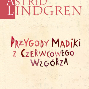 Tytuł: Przygody Madiki z Czerwcowego Wzgórza
Autor: Astrid Lindgren
Wydawnictwo: Wydawnictwo Nasza Księgarnia
Formaty: EPUB, MOBI